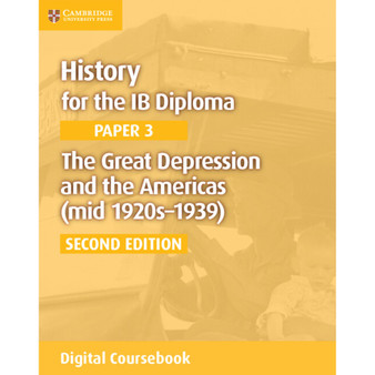 DIGITAL - History for the IB Diploma Paper 3: The Great Depression and the Americas (mid 1920s–1939) Digital Coursebook (2 years) - ISBN 9781108400619