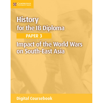 DIGITAL - History for the IB Diploma Paper 3: Impact of the world wars on South-East Asia Digital Coursebook (2 years)