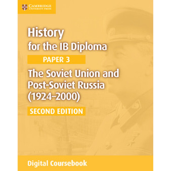 History for the IB Diploma Paper 3: The Soviet Union and Post-Soviet Russia (1924–2000) Digital Coursebook (2 years)