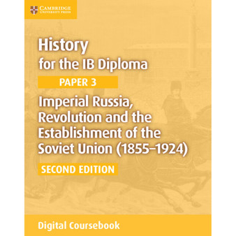 DIGITAL - History for the IB Diploma Paper 3: Imperial Russia, Revolution and the Establishment of the Soviet Union (1855–1924) Digital Coursebook (2 years) - ISBN 9781108400589