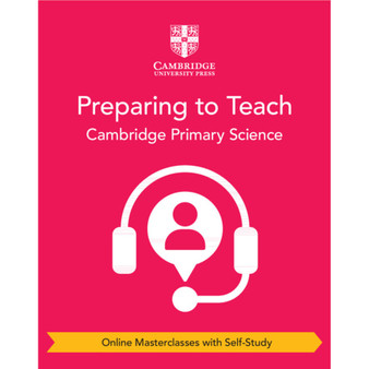 DIGITAL - Preparing to Teach Cambridge Primary Science (Online Masterclasses with Self-Study) - ISBN 9781108978507