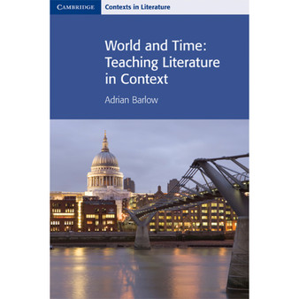 World and Time: Teaching Literature in Context - Cambridge Contexts in Literature - ISBN 9780521712477
