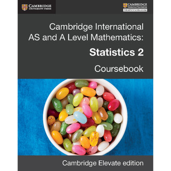 DIGITAL - Cambridge International AS and A Level Mathematics: Statistics 2 Revised Edition Digital Coursebook (2 Years) - ISBN 9781316625019
