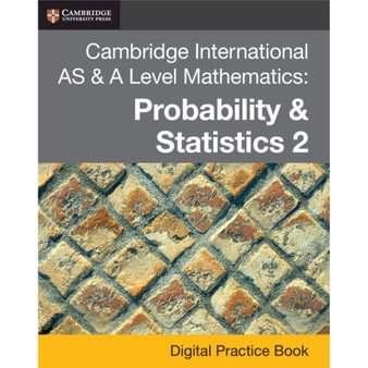 DIGITAL - Cambridge International AS & A Level Mathematics: Probability & Statistics 2 Digital Practice Book (2 Years) - ISBN 9781108984294