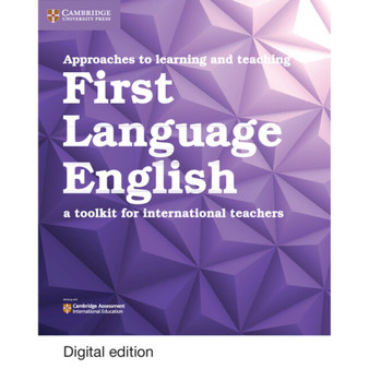 DIGITAL - Approaches to Learning and Teaching First Language English First Language English Digital Edition - ISBN 9781108742382