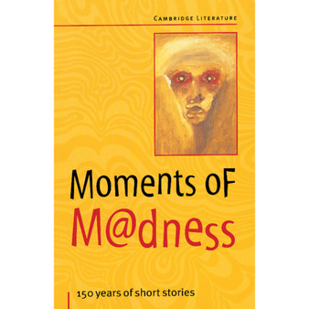 Moments of Madness: 150 Years of Short Stories - Cambridge Literature & the Arts - ISBN 9780521599658