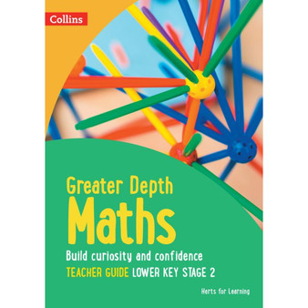 Herts for Learning - Greater Depth Maths Teacher Guide Lower Key Stage 2 - ISBN 9780008454913