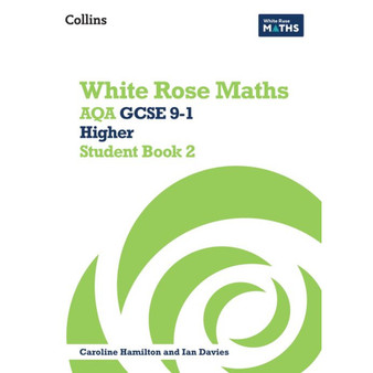 White Rose Maths - AQA GCSE 9-1 Higher Student Book 2 - ISBN 9780008669607