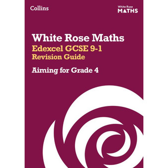 White Rose Maths - Edexcel GCSE 9-1 Revision Guide: Aiming for Grade 4: Ideal for the 2026 and 2027 exams - ISBN 9780008532390