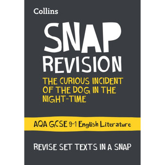 Collins GCSE Grade 9-1 SNAP Revision - The Curious Incident of the Dog in the Night-time: AQA GCSE 9-1 English Literature Text Guide: Ideal for the 2023 and 2024 exams - ISBN 9780008247157