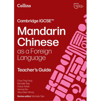 Collins Cambridge IGCSE™ - Cambridge IGCSE™ Mandarin Chinese as a Foreign Language Teacher’s Guide - ISBN 9780008780647