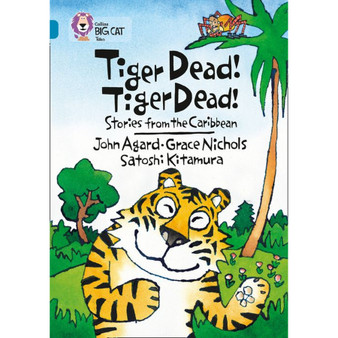 Collins Big Cat - Tiger Dead! Tiger Dead! Stories from the Caribbean: Band 13/Topaz - ISBN 9780007231195