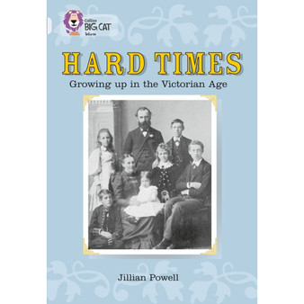 Collins Big Cat - Hard Times: Growing Up in the Victorian Age: Band 17/Diamond - ISBN 9780007231065
