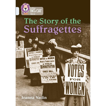 Collins Big Cat - The Story of the Suffragettes: Band 17/Diamond - ISBN 9780008208943