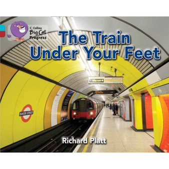Collins Big Cat Progress - The Train Under Your Feet: Band 07 Turquoise/Band 14 Ruby - ISBN 9780007498451