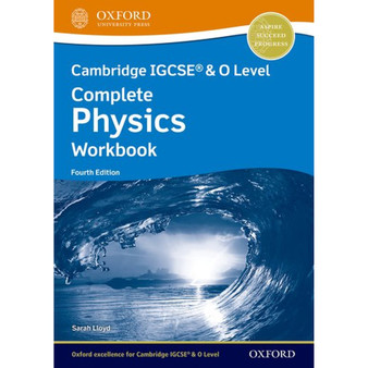 Oxford Cambridge IGCSE and O Level Complete Physics Workbook (4th edition) - ISBN 9781382006019