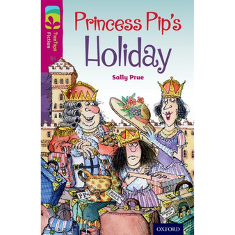 Oxford Reading Tree Fiction Level 10: Princess Pip's Holiday (New edition) - ISBN 9780198447153