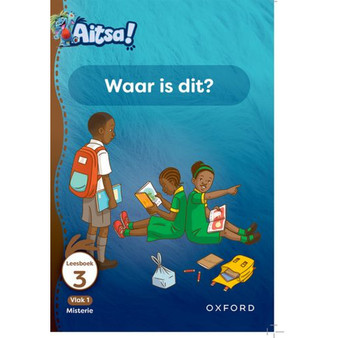 Aitsa! Graad 1 Vlak 1 Leesboek 3: Waar is dit? - ISBN 9780190735197