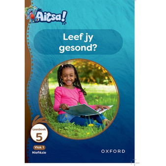 Aitsa! Graad 1 Vlak 1 Leesboek 5: Leef jy gesond? - ISBN 9780190749163