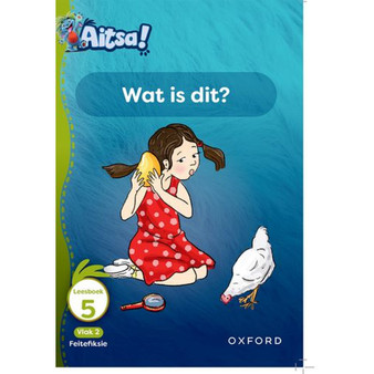 Aitsa! Graad 1 Vlak 2 Leesboek 5: Wat is dit? - ISBN 9780190742843