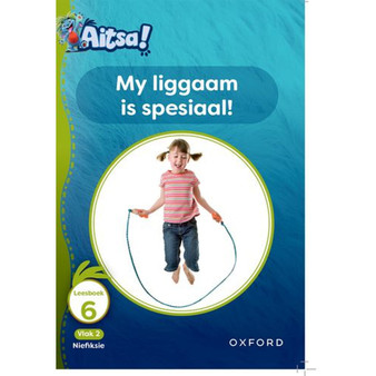 Aitsa! Graad 1 Vlak 2 Leesboek 6: My liggaam is spesiaal - ISBN 9780190752347
