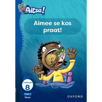 Aitsa! Graad 1 Vlak 3 Leesboek 8: Aimee se kos praat! - ISBN 9780190754532