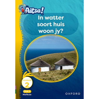 Aitsa! Graad 1 Vlak 4 Leesboek 2: In watter soort huis woon jy? - ISBN 9780190743987