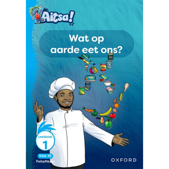 Aitsa! Graad 3 Vlak 10 Leesboek 1: Wat op aarde eet ons? - ISBN 9780190746568