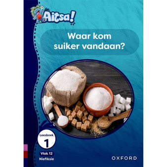 Aitsa! Graad 3 Vlak 12 Leesboek 1: Waar kom suiker vandaan? - ISBN 9780190740252