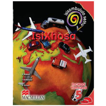 Isisombululo Sethu Isixhosa Ibanga 5 Incwadi Yomfundi Grade 5 Learners Book (isiXhosa) - ISBN 9781431009343