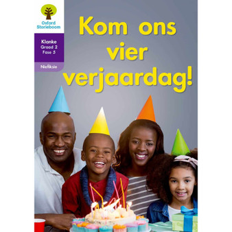 Oxford Storieboom Klanke Graad 2 Leesboek 5: Kom ons vier verjaardag! (Nie-fiksie) - ISBN 9780190449841