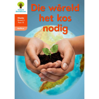 Oxford Storieboom Klanke Graad 3 Leesboek 19: Die wêreld het kos nodig (Nie-fiksie) - ISBN 9780190448356