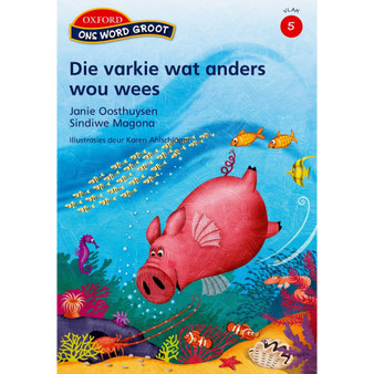 Ons Word Groot Vlak 5 Leesboek 4: Die varkie wat anders wou wees - ISBN 9780195985559
