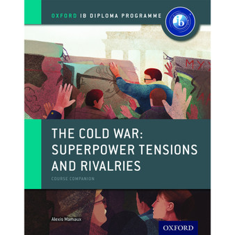 Oxford The Cold War – Superpower Tensions and Rivalries: IB History Course Book - ISBN 9780198310211