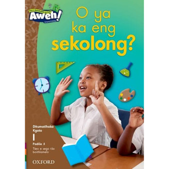 Aweh! Mphato 1 Kgato 1 Padiso 5: O ya ka engsekolong? - ISBN 9780190748265