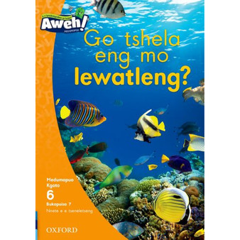 Aweh! Mophato 2 Kgato 6 Bukapuiso 7: Go tshela eng mo lewatleng? - ISBN 9780190752309
