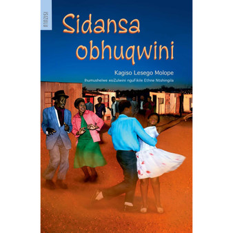 Sidansa obhuqwini (isiZulu novel translation) - ISBN 9780195760507