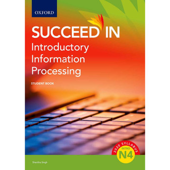 Succeed in Introductory Information Processing N4 Student Book Information - ISBN 9780190730758