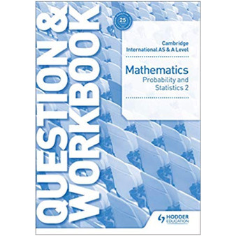 Cambridge International AS & A Level Mathematics Probability & Statistics 2 Question & Workbook - ISBN 9781510421882