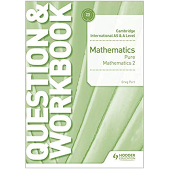 Cambridge International AS & A Level Mathematics Pure Mathematics 2 Question & Workbook - ISBN 9781510458437