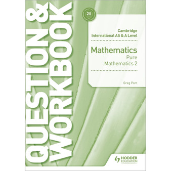 Hodder Cambridge International AS & A Level Mathematics Pure Mathematics 2 Question & Workbook - ISBN 9781510458437