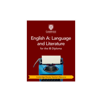 DIGITAL - Cambridge English A: Language and Literature for the IB Diploma Cambridge Elevate Teacher's Resource - ISBN 9781108716109