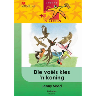 Lesers Is Leiers Graad 4 EAT Die Voëls Kies 'n Koning - ISBN 9781431016990