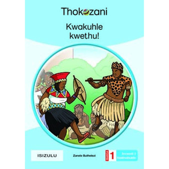 Tkz Kwakuhle Kwethu! Zulu Grade 1 Rd3-Adv - ISBN 9781431054428