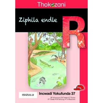 Thokozani Ibanga R Incwadi Yokufunda 37: Ziphila Endle - ISBN 9781431028993