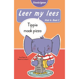 Leer my lees (Vlak 4 Boek 5): Tippie maak pizza (Skooluitgawe) - ISBN 9780637015875
