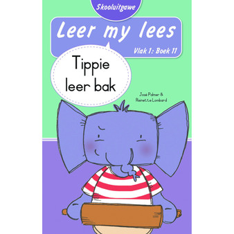 Leer my lees (Vlak 1 Boek 11): Tippie leer bak (Skooluitgawe) - ISBN 9780637013543