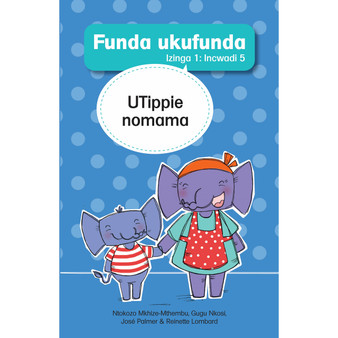 Funda ukufunda Izinga 1 (isiZulu) Incwadi 5: UTippie nomama - ISBN 9781776355389
