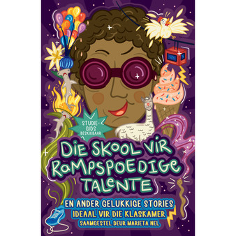 Die skool vir rampspoedige talente en ander gelukkige stories - ISBN 9781776354351