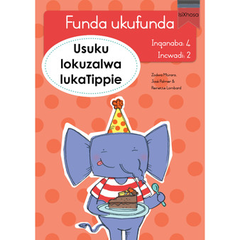 Funda ukufunda Inqanaba 4 (isiXhosa) 2: Usuku lokuzalwa lukaTippie - ISBN 9780639603131
